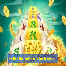 mihailo milan zlatkovic